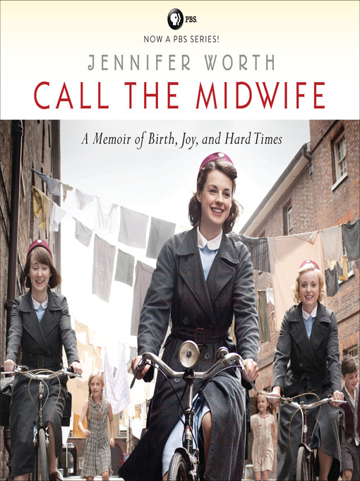 Title details for Call the Midwife--A Memoir of Birth, Joy, and Hard Times by Jennifer Worth - Wait list